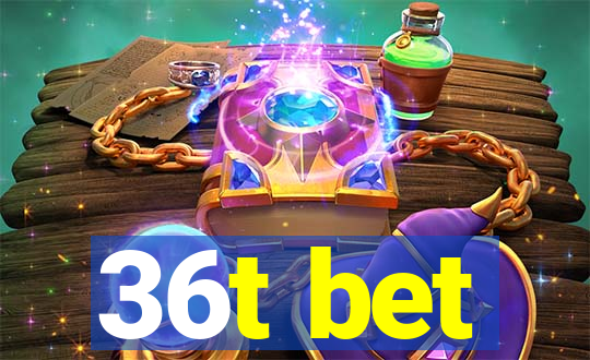 36t bet